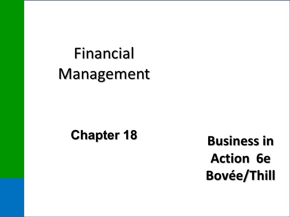 Business in Action 6e Bovée/Thill Financial Management Chapter 18