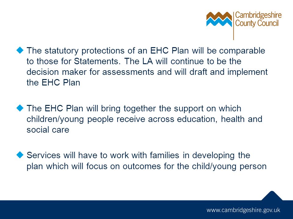  The statutory protections of an EHC Plan will be comparable to those for Statements.