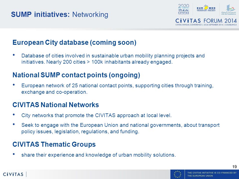 19 SUMP initiatives: Networking European City database (coming soon) Database of cities involved in sustainable urban mobility planning projects and initiatives.