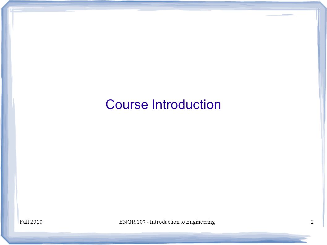 Fall 2010ENGR Introduction to Engineering2 Course Introduction