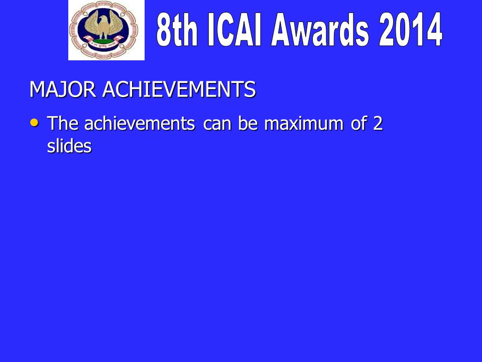 MAJOR ACHIEVEMENTS The achievements can be maximum of 2 slides The achievements can be maximum of 2 slides