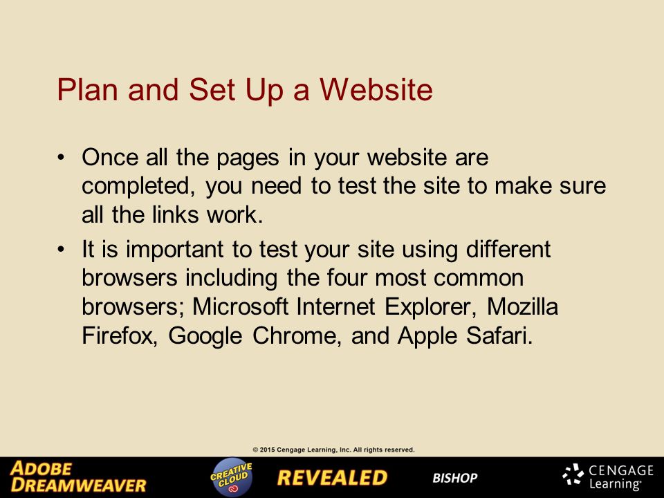 Plan and Set Up a Website Once all the pages in your website are completed, you need to test the site to make sure all the links work.