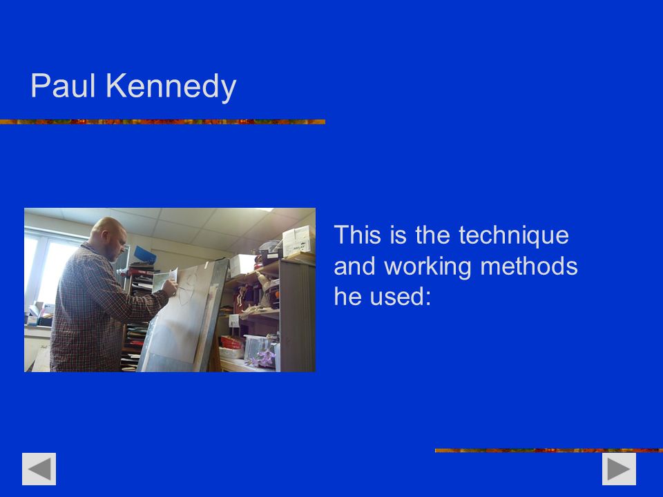 Paul Kennedy This is the technique and working methods he used: