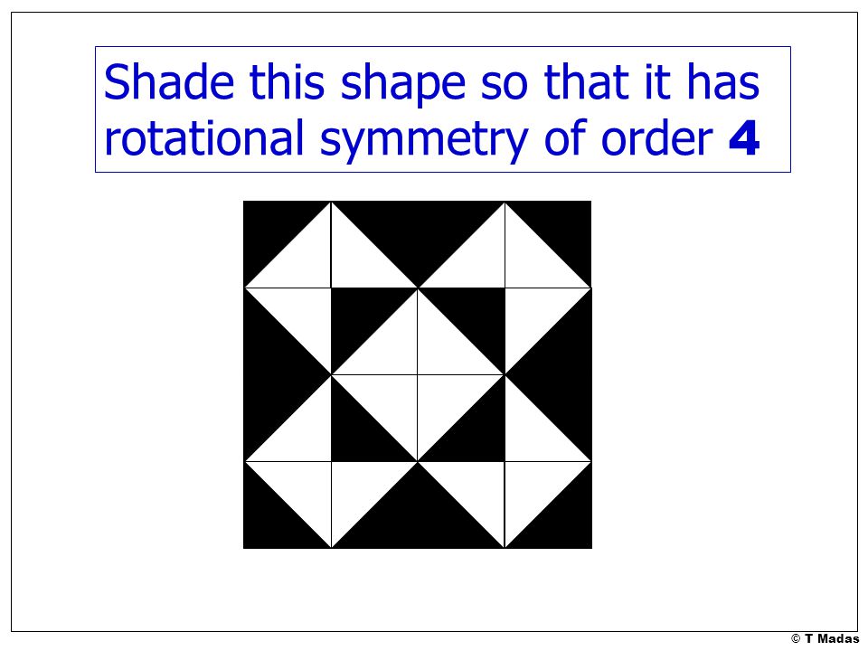 Shade this shape so that it has rotational symmetry of order 4
