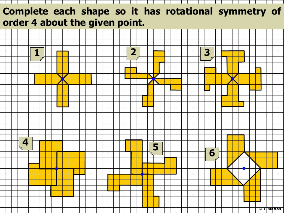 Complete each shape so it has rotational symmetry of order 4 about the given point. 2 3