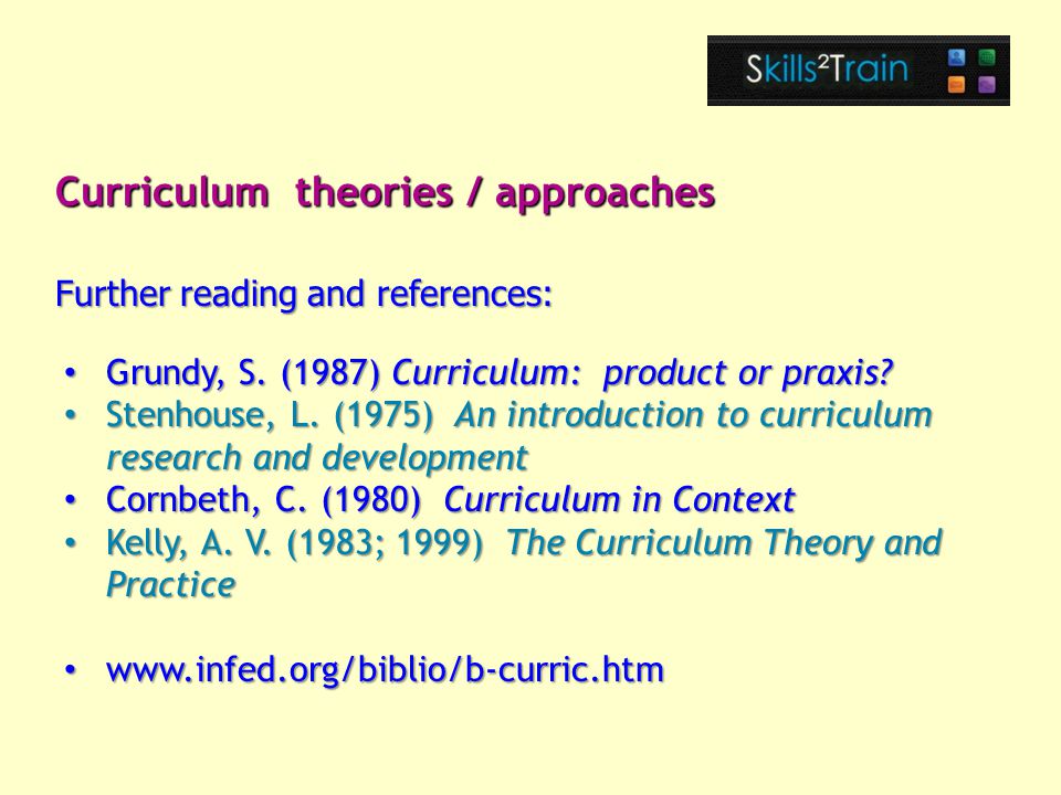 Grundy, S. (1987) Curriculum: product or praxis. Grundy, S.