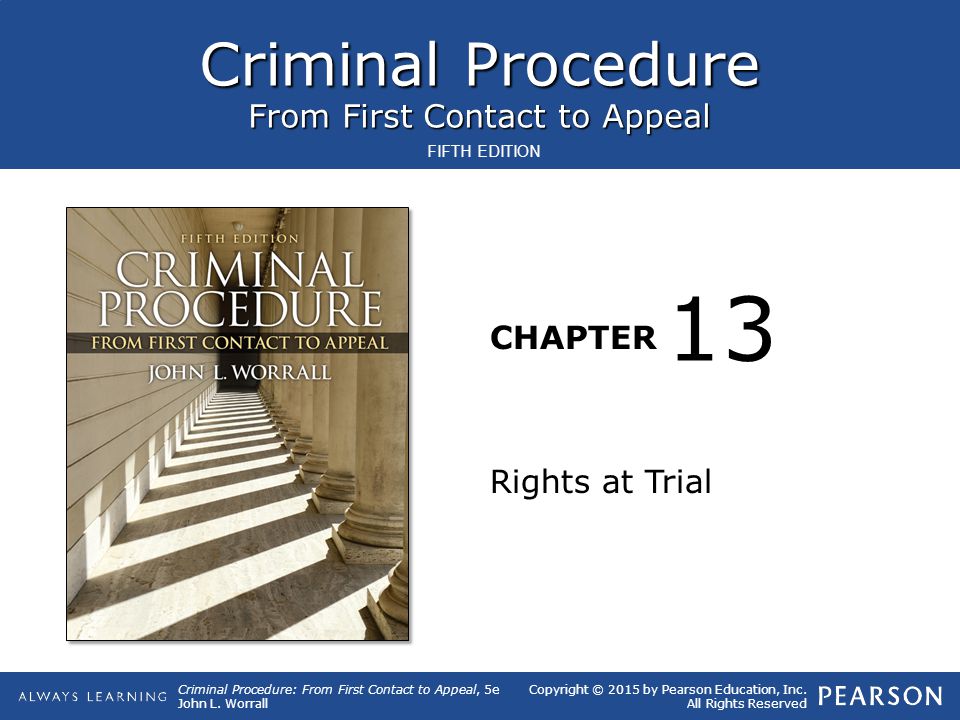 Criminal Procedure From First Contact to Appeal CHAPTER Criminal Procedure: From First Contact to Appeal, 5e John L.