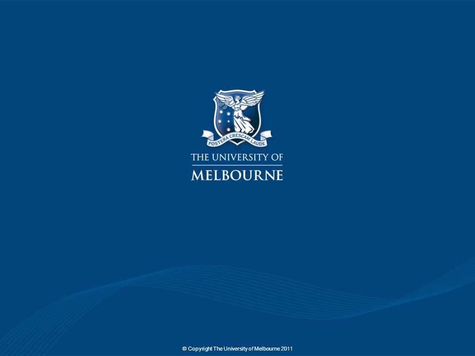 © Copyright The University of Melbourne 2011