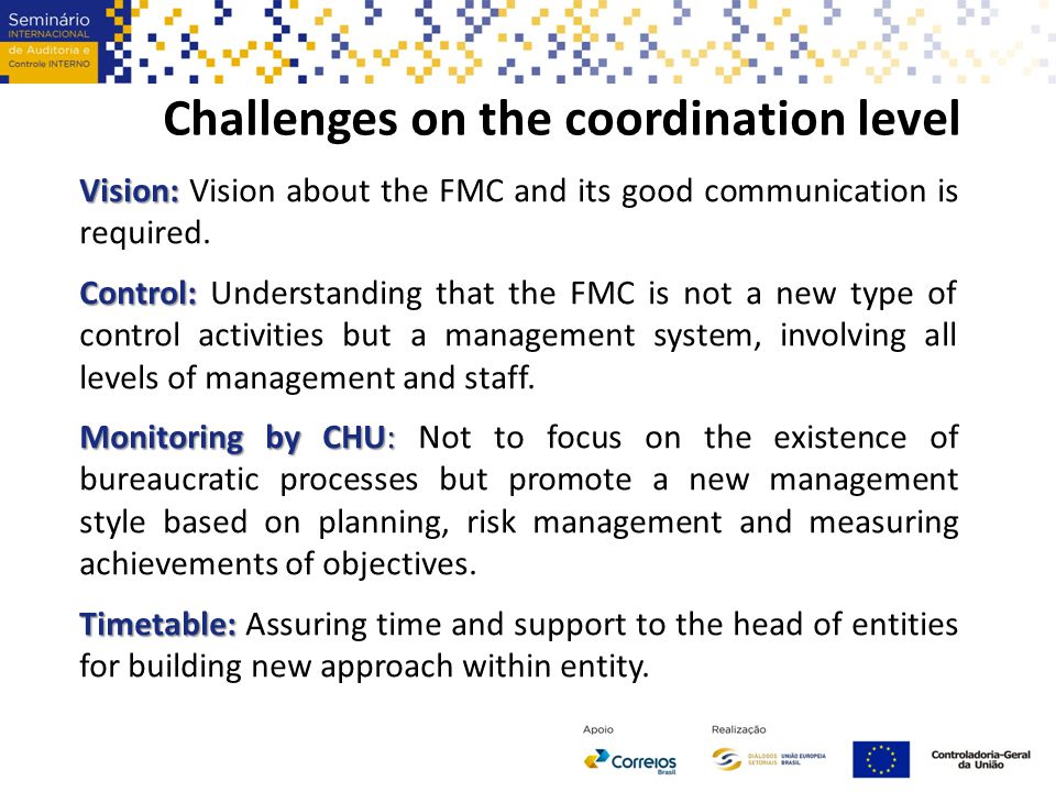 Challenges on the coordination level Vision: Vision: Vision about the FMC and its good communication is required.
