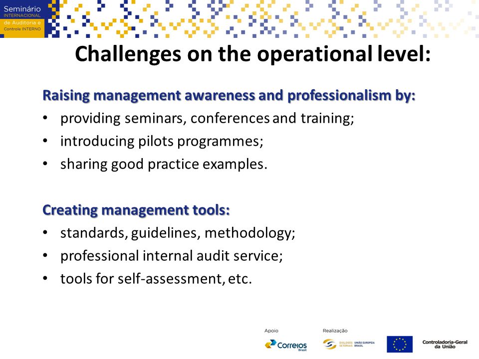 Challenges on the operational level: Raising management awareness and professionalism by: providing seminars, conferences and training; introducing pilots programmes; sharing good practice examples.