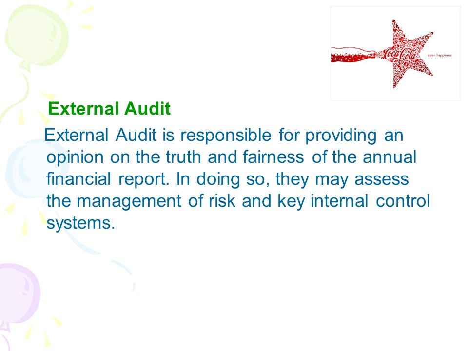 External Audit External Audit is responsible for providing an opinion on the truth and fairness of the annual financial report.