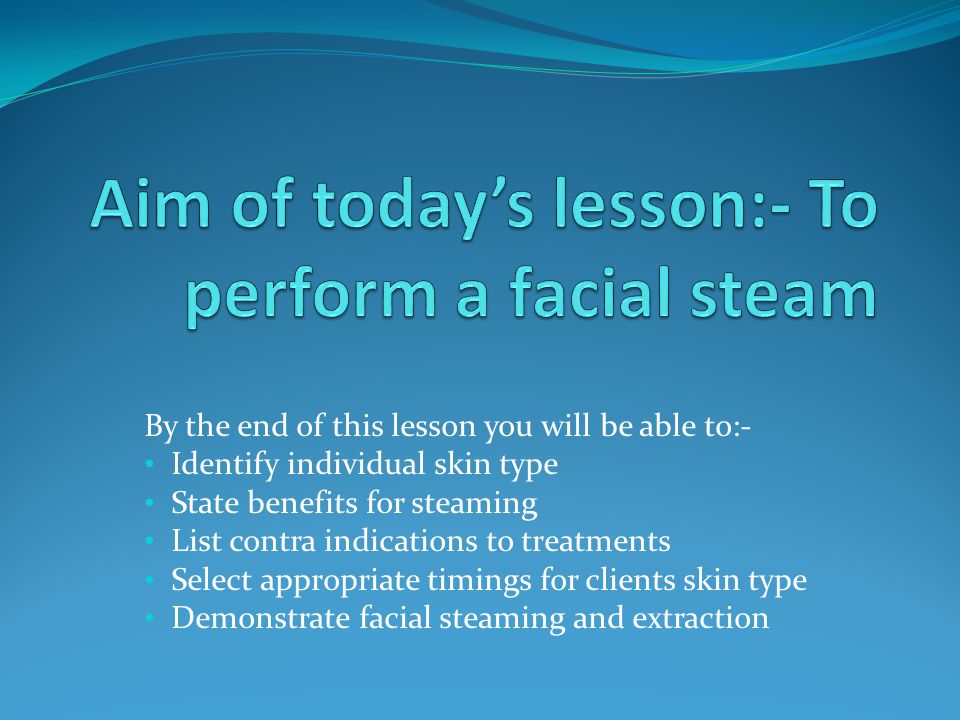 By the end of this lesson you will be able to:- Identify individual skin type State benefits for steaming List contra indications to treatments Select appropriate timings for clients skin type Demonstrate facial steaming and extraction