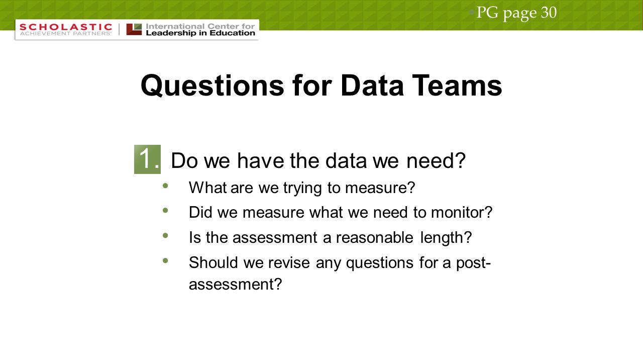 Questions for Data Teams 1. Do we have the data we need.