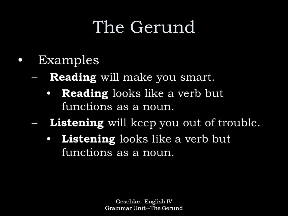 Geschke--English IV Grammar Unit--The Gerund The Gerund Examples – Reading will make you smart.