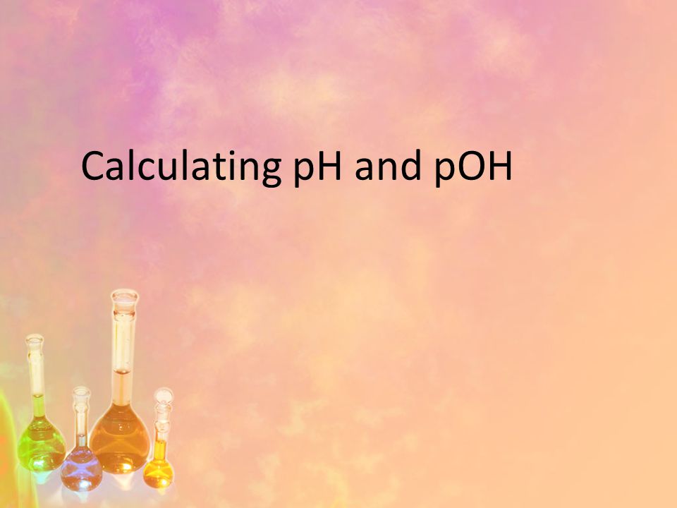 Calculating pH and pOH