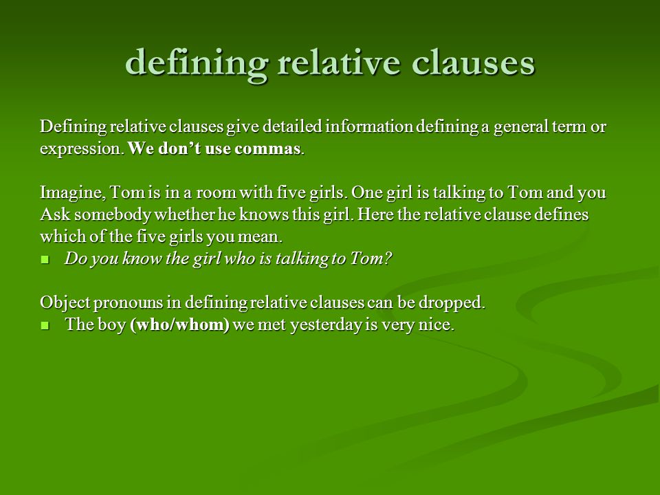 defining relative clauses Defining relative clauses give detailed information defining a general term or expression.