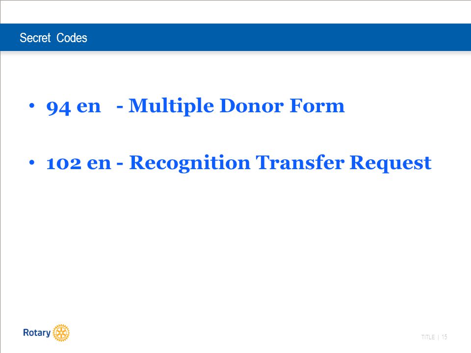 TITLE | 15 Secret Codes 94 en - Multiple Donor Form 102 en - Recognition Transfer Request