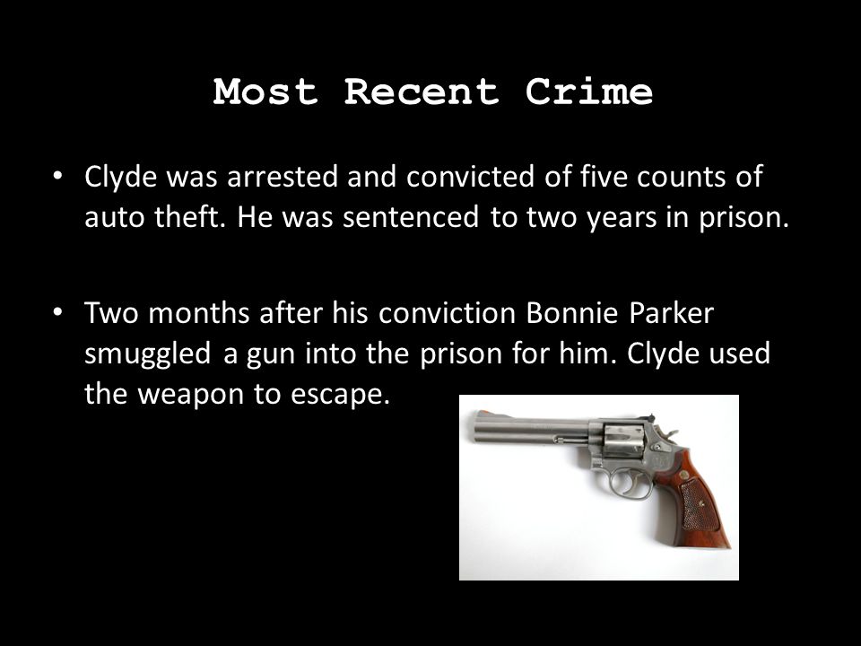 Most Recent Crime Clyde was arrested and convicted of five counts of auto theft.