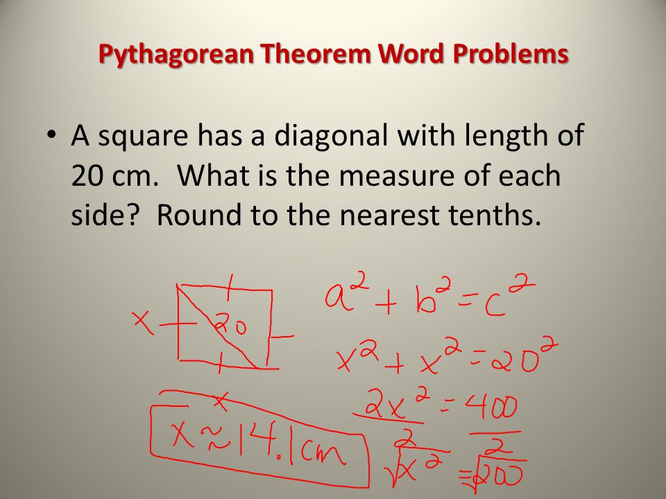 Pythagorean Theorem Word Problems A square has a diagonal with length of 20 cm.