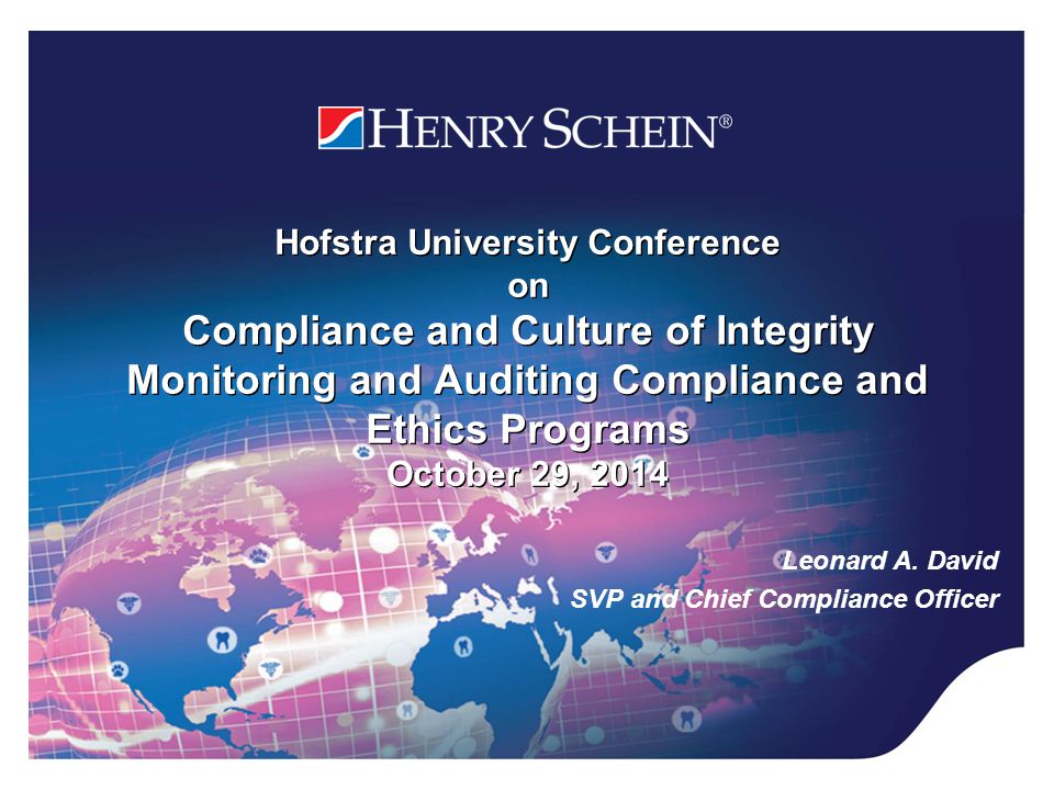 Hofstra University Conference on Compliance and Culture of Integrity Monitoring and Auditing Compliance and Ethics Programs October 29, 2014 Leonard A.