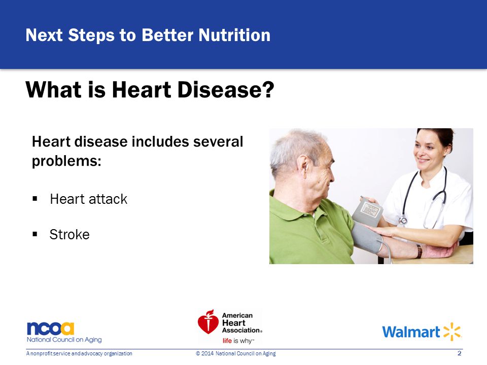 2 A nonprofit service and advocacy organization © 2014 National Council on Aging What is Heart Disease.