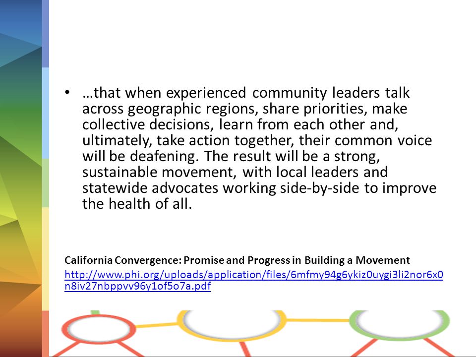…that when experienced community leaders talk across geographic regions, share priorities, make collective decisions, learn from each other and, ultimately, take action together, their common voice will be deafening.