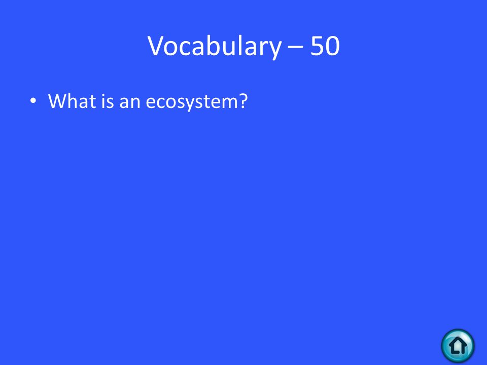 Vocabulary – 50 What is an ecosystem