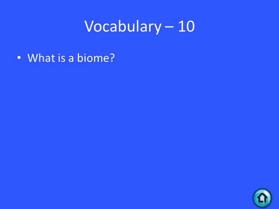 Vocabulary – 10 What is a biome