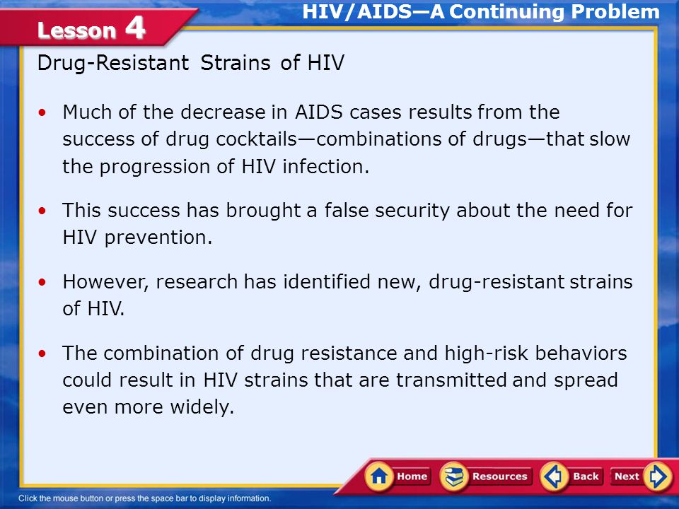 Lesson 4 The Impact of the Availability of Health Services Difficulties with Treating HIV None of the drugs and vaccines being researched cure HIV/AIDS because HIV infects the very cells that regulate the immune response.