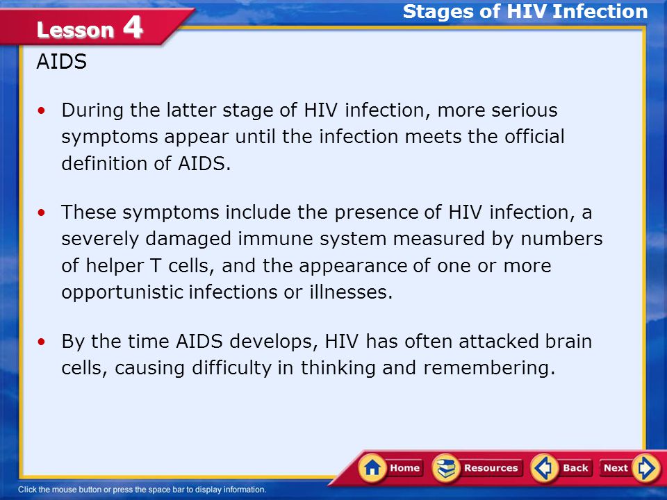 Lesson 4 Symptomatic HIV Infection During the asymptomatic stage, the immune system keeps pace with HIV infection by producing billions of new cells.