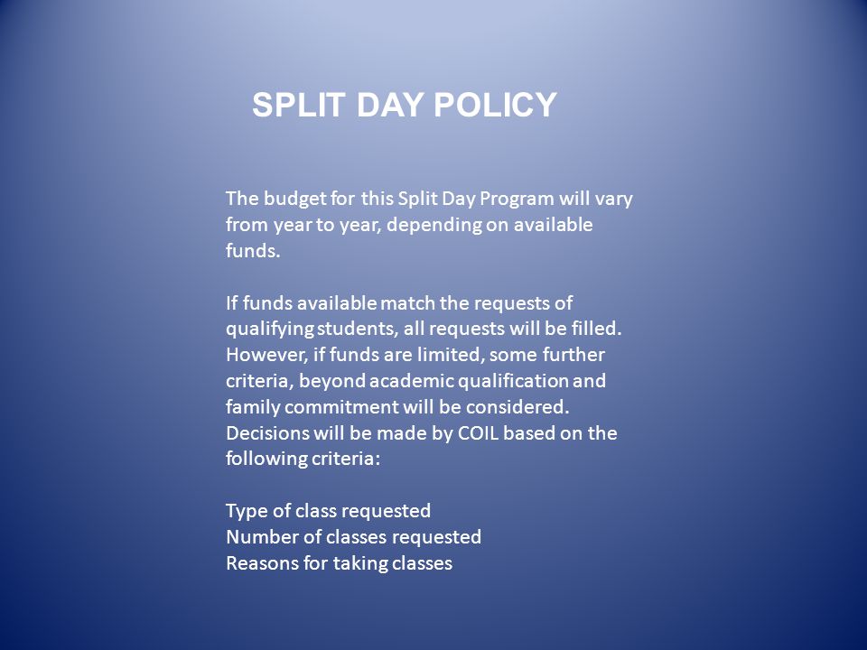 The budget for this Split Day Program will vary from year to year, depending on available funds.