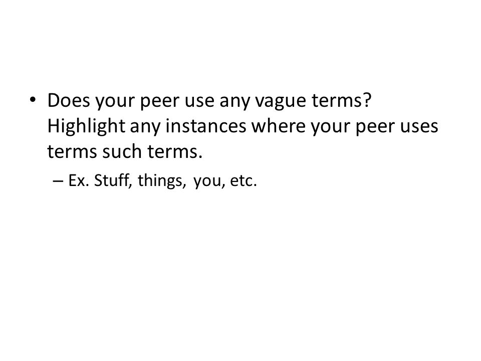 Does your peer use any vague terms. Highlight any instances where your peer uses terms such terms.