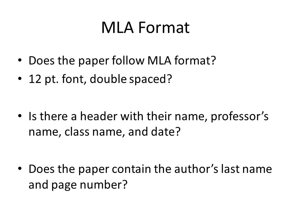 MLA Format Does the paper follow MLA format. 12 pt.