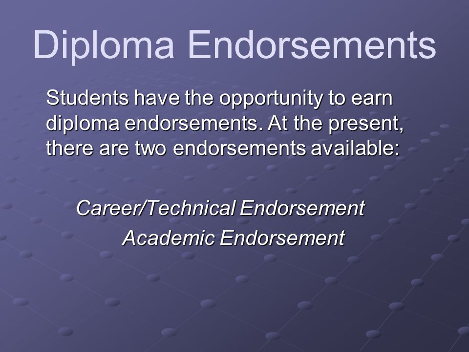 Diploma Endorsements Students have the opportunity to earn diploma endorsements.