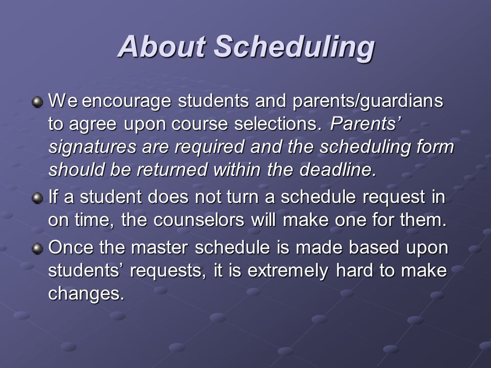 About Scheduling We encourage students and parents/guardians to agree upon course selections.