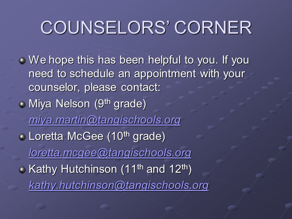 COUNSELORS’ CORNER We hope this has been helpful to you.