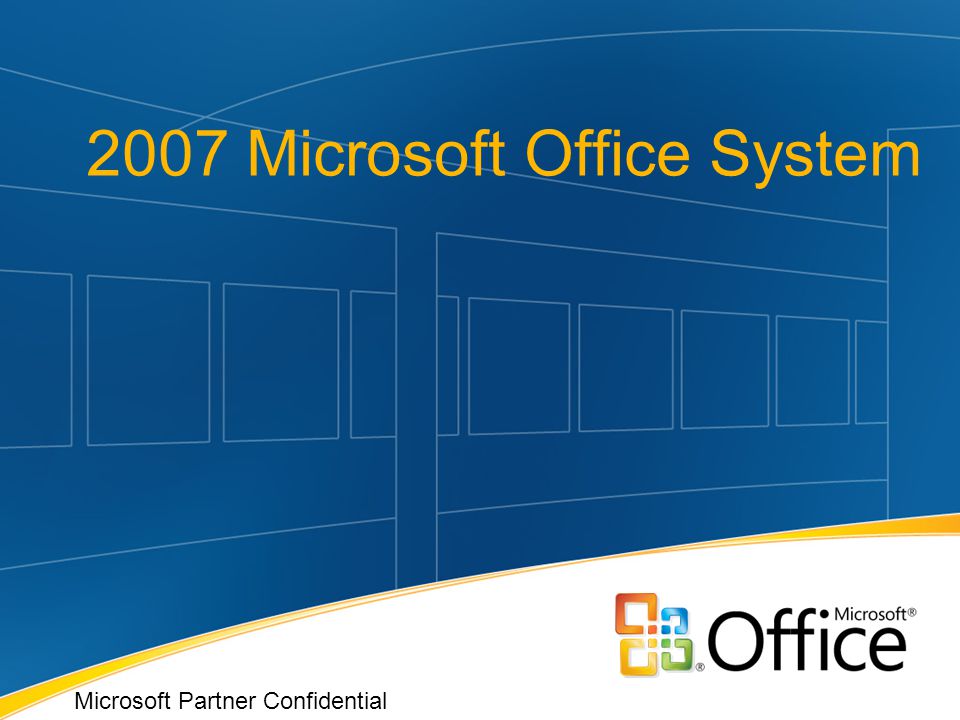 2007 Microsoft Office System Microsoft Partner Confidential