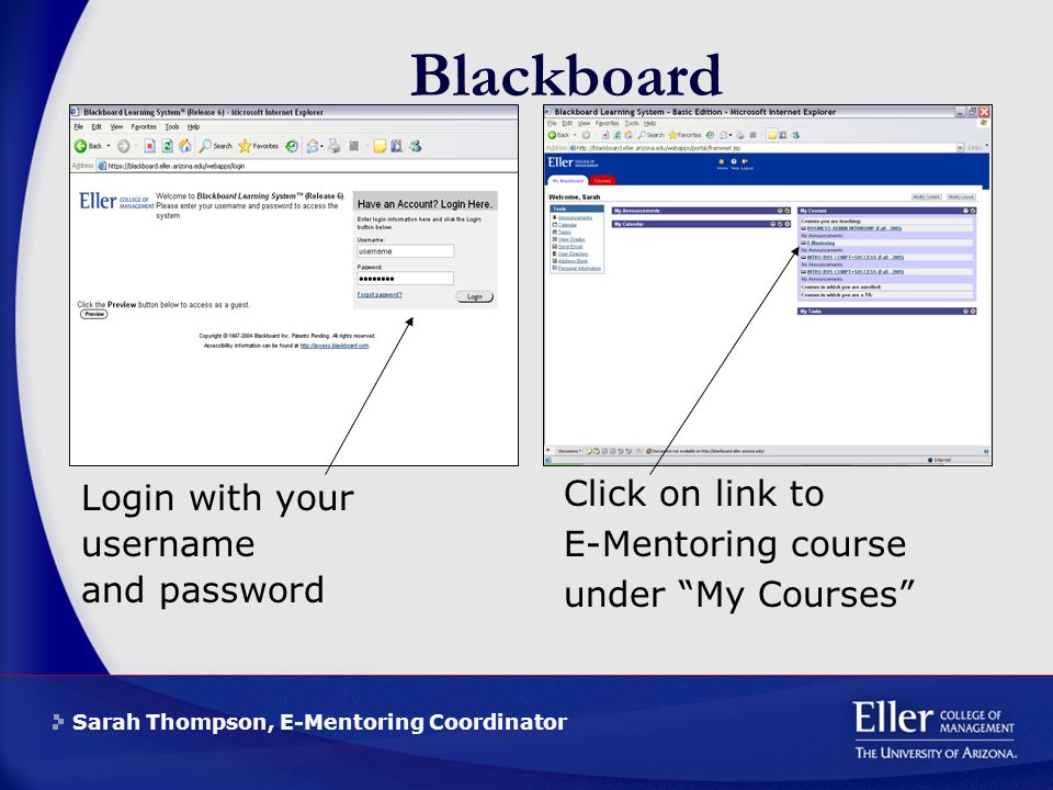Sarah Thompson, E-Mentoring Coordinator Blackboard Login with your username and password Click on link to E-Mentoring course under My Courses