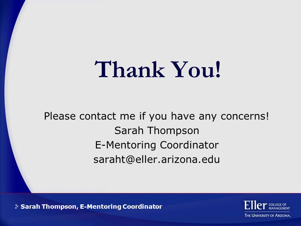 Sarah Thompson, E-Mentoring Coordinator Thank You.