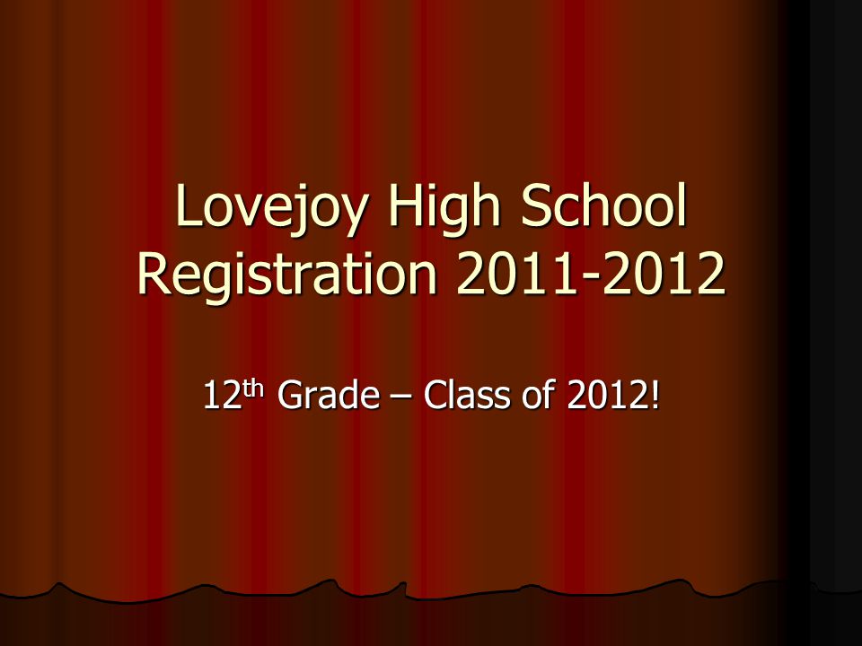 Lovejoy High School Registration th Grade – Class of 2012!