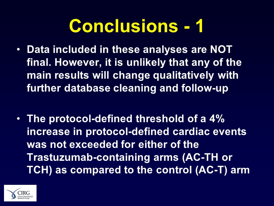Conclusions - 1 Data included in these analyses are NOT final.