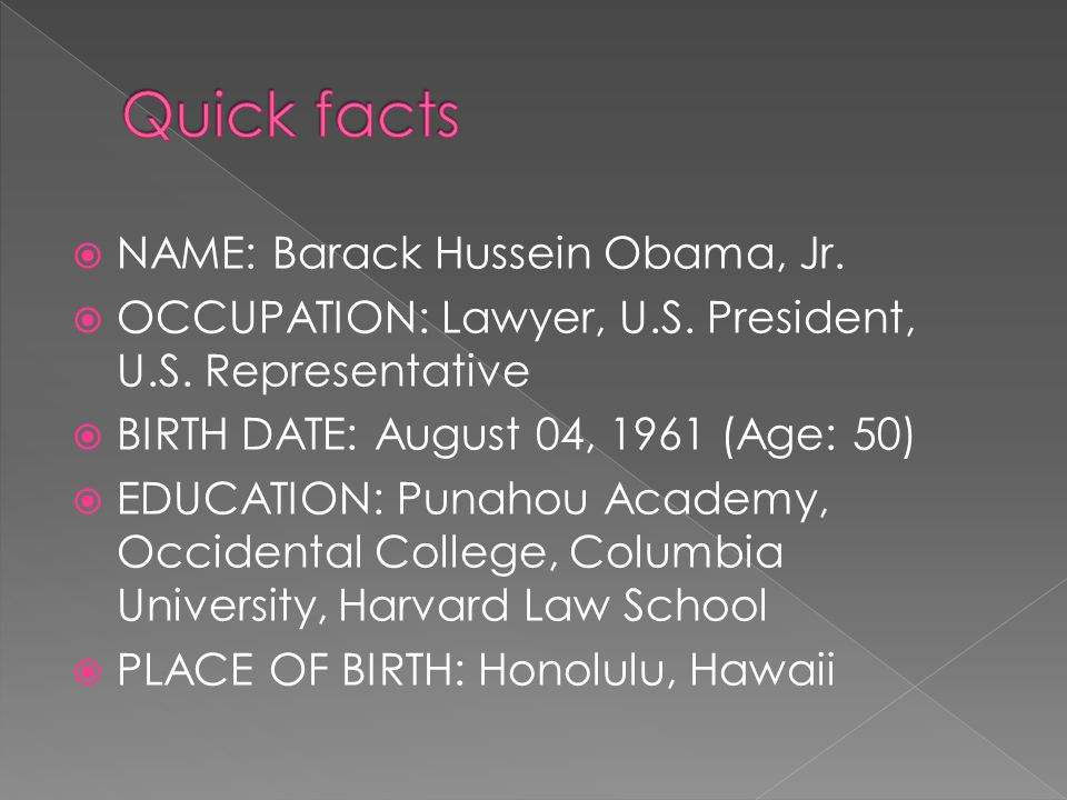  NAME: Barack Hussein Obama, Jr.  OCCUPATION: Lawyer, U.S.