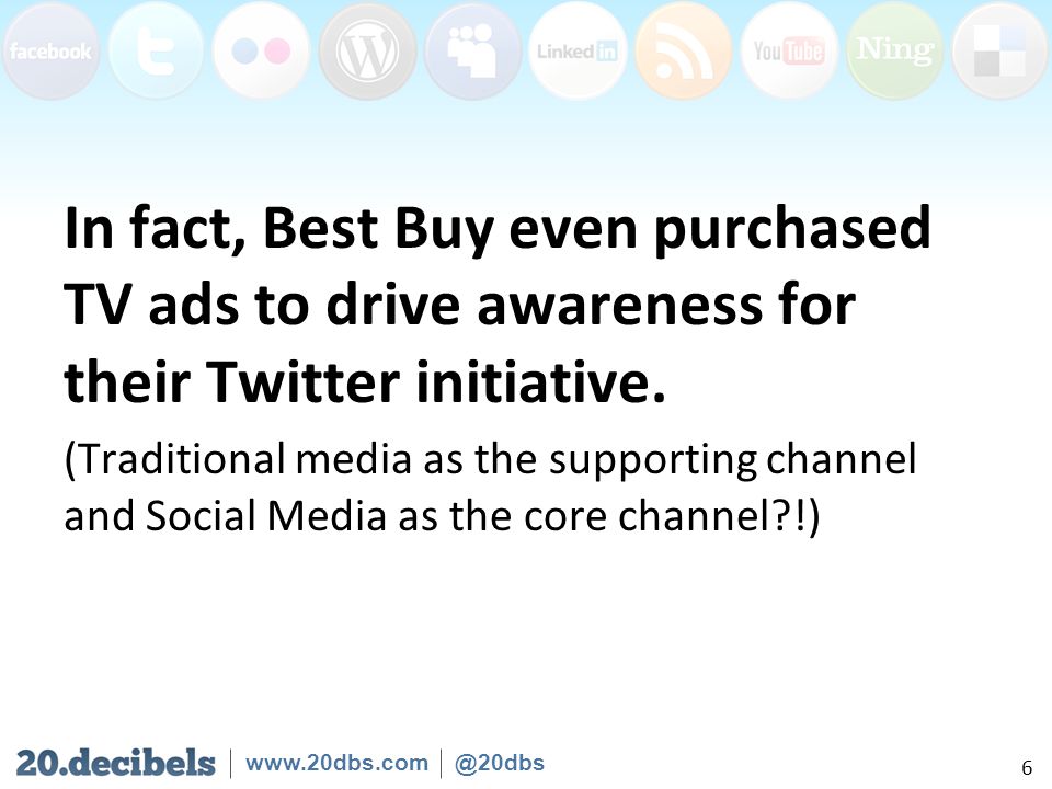 In fact, Best Buy even purchased TV ads to drive awareness for their Twitter initiative.