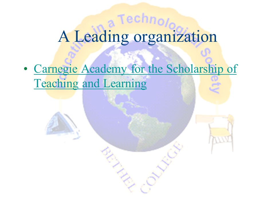 A Leading organization Carnegie Academy for the Scholarship of Teaching and LearningCarnegie Academy for the Scholarship of Teaching and Learning