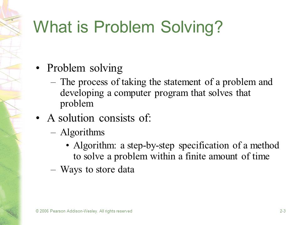 © 2006 Pearson Addison-Wesley. All rights reserved2-3 What is Problem Solving.