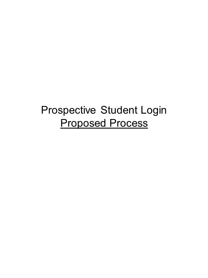 Prospective Student Login Proposed Process