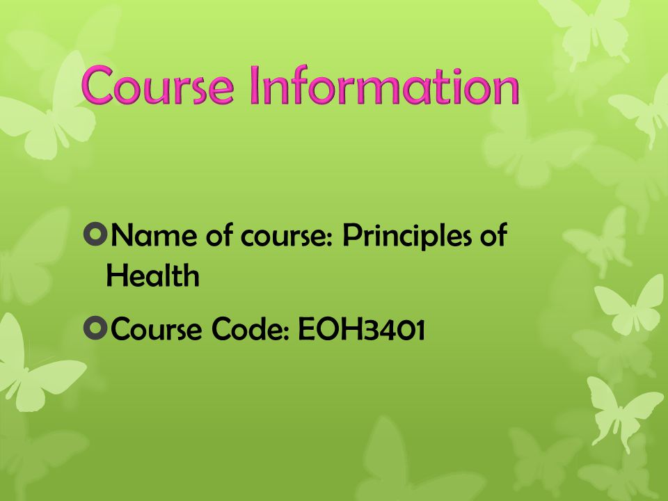 Name of course: Principles of Health  Course Code: EOH3401