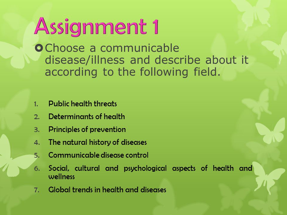  Choose a communicable disease/illness and describe about it according to the following field.