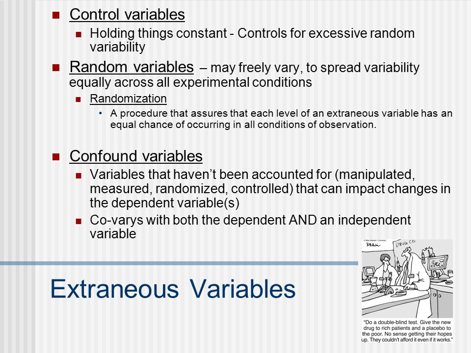 External Validity Variable representativeness Relevant variables for the behavior studied along which the sample may vary Subject representativeness Characteristics of sample and target population along these relevant variables Setting representativeness Ecological validity - are the properties of the research setting similar to those outside the lab