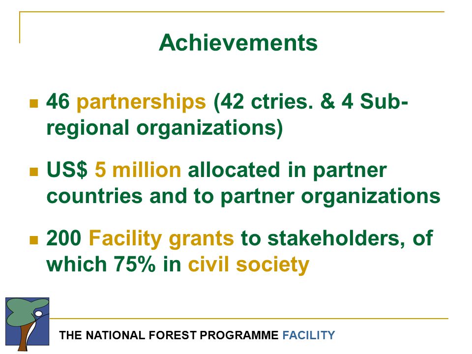 THE NATIONAL FOREST PROGRAMME FACILITY 46 partnerships (42 ctries.